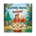 Eating Bugs with Bigfoot — Children’s Book